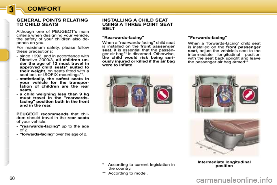 Peugeot 307 SW Dag 2006  Owners Manual �3�C�O�M�F�O�R�T
�6�0
�"�F�o�r�w�a�r�d�s�-�f�a�c�i�n�g�" 
�W�h�e�n�  �a�  �"�f�o�r�w�a�r�d�s�-�f�a�c�i�n�g�"�  �c�h�i�l�d�  �s�e�a�t�  
�i�s�  �i�n�s�t�a�l�l�e�d�  �o�n�  �t�h�e� �f�r�o�n�t�  �p�a�s�s