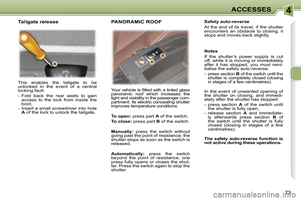 Peugeot 307 SW Dag 2006  Owners Manual �4�A�C�C�E�S�S�E�S
�7�3
�T�h�i�s�  �e�n�a�b�l�e�s�  �t�h�e�  �t�a�i�l�g�a�t�e�  �t�o�  �b�e�  
�u�n�l�o�c�k�e�d�  �i�n�  �t�h�e�  �e�v�e�n�t�  �o�f�  �a�  �c�e�n�t�r�a�l� 
�l�o�c�k�i�n�g� �f�a�u�l�t�.