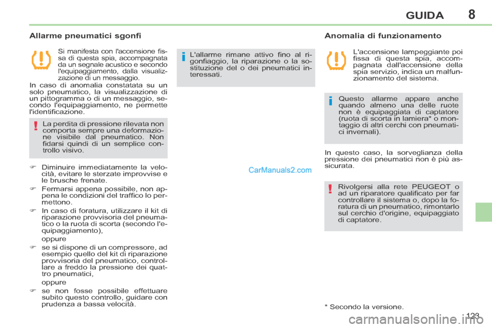 Peugeot 308 CC 2014 Manuale del proprietario (in Italian) 8
i
!
i
!
123
GUIDA
Si manifesta con laccensione fi s-
sa di questa spia, accompagnata
da un segnale acustico e secondo
lequipaggiamento, dalla visualiz-
zazione di un messaggio.
Anomal Peugeot 308 CC 2014 Manuale del proprietario (in Italian) 8
i
!
i
!
123
GUIDA
Si manifesta con laccensione fi s-
sa di questa spia, accompagnata
da un segnale acustico e secondo
lequipaggiamento, dalla visualiz-
zazione di un messaggio.
Anomal