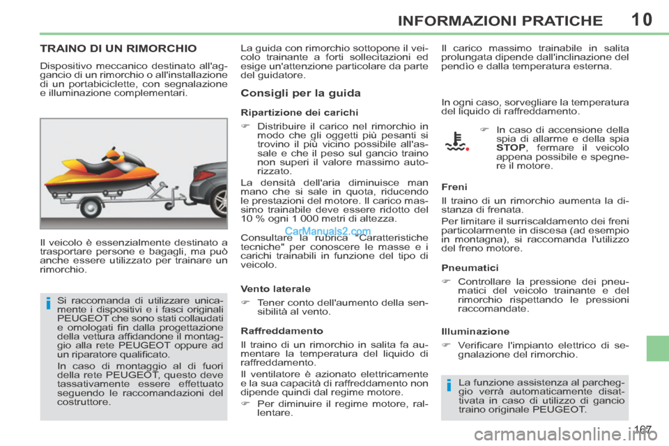 Peugeot 308 CC 2014 Manuale del proprietario (in Italian) 10
i
i
167
INFORMAZIONI PRATICHE
TRAINO DI UN RIMORCHIO
Il veicolo è essenzialmente destinato a
trasportare persone e bagagli, ma può
anche essere utilizzato per trainare un
rimorchio. Rip Peugeot 308 CC 2014 Manuale del proprietario (in Italian) 10
i
i
167
INFORMAZIONI PRATICHE
TRAINO DI UN RIMORCHIO
Il veicolo è essenzialmente destinato a
trasportare persone e bagagli, ma può
anche essere utilizzato per trainare un
rimorchio. Rip