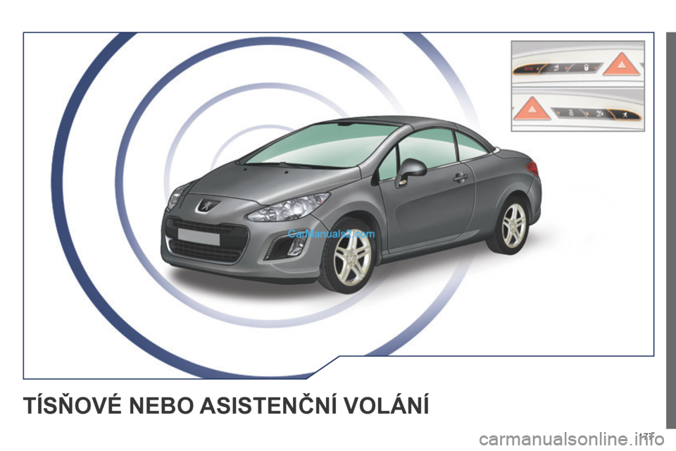 Peugeot 308 CC 2014  Návod k obsluze (in Czech) 177
       TÍSŇOVÉ NEBO ASISTENČNÍ VOLÁNÍ   