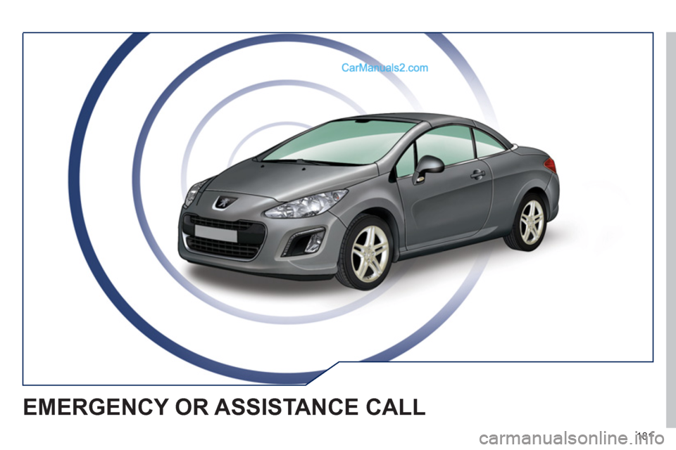 Peugeot 308 CC 2011  Owners Manual 181
  EMERGENCY OR ASSISTANCE CALL   
