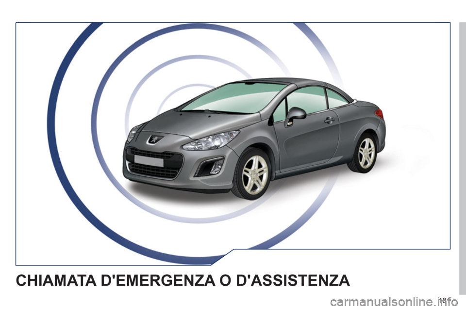 Peugeot 308 CC 2011  Manuale del proprietario (in Italian) 181
  CHIAMATA DEMERGENZA O DASSISTENZA  