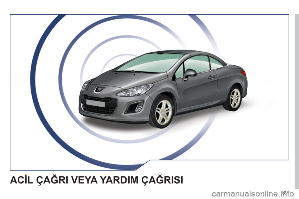 Peugeot 308 CC 2011  Kullanım Kılavuzu (in Turkish) 181
  ACİL ÇAĞRI VEYA YARDIM ÇAĞRISI  