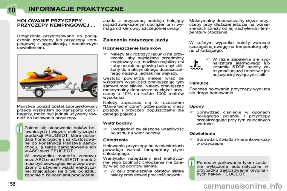 Peugeot 308 CC 2009.5  Instrukcja Obsługi (in Polish) 10
i
i
158
INFORMACJE PRAKTYCZNE
� � � � � �H�O�L�O�W�A�N�I�E� �P�R�Z�Y�C�Z�E�P�Y�,� PRZYCZEPY KEMPINGOWEJ ... 
� �P�a1�s�t�w�a�  �p�o�j�a�z�d�  �z�o�s�t�a�ł�  �z�a�p�r�o�j�e�k�t�o�w�a�n�y�  
�p�r�z