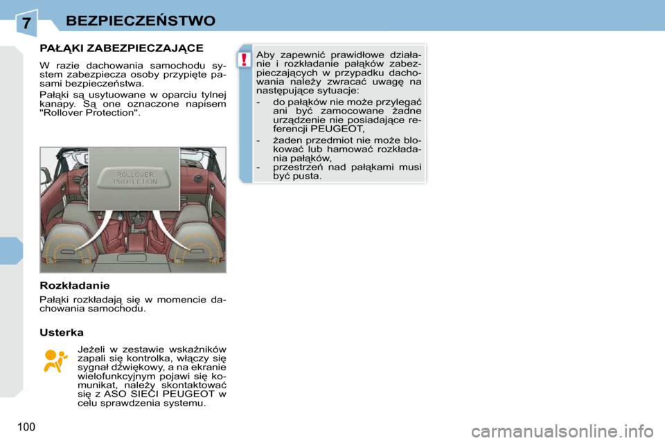 Peugeot 308 CC 2009.5  Instrukcja Obsługi (in Polish) 7
!
100
�B�E�Z�P�I�E�C�Z�E0�S�T�W�O
� � � � � � � �P�A�Ł�K�I� �Z�A�B�E�Z�P�I�E�C�Z�A�J�C�E� 
� �W�  �r�a�z�i�e�  �d�a�c�h�o�w�a�n�i�a�  �s�a�m�o�c�h�o�d�u�  �s�y�- 
�s�t�e�m�  �z�a�b�e�z�p�i�e�c