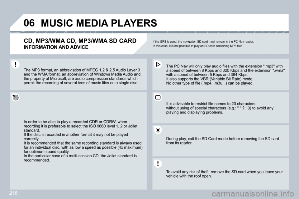 Peugeot 308 CC 2009  Owners Manual 216
�0�6     MUSIC MEDIA PLAYERS 
� � �C�D�,� �M�P�3�/�W�M�A� �C�D�,� �M�P�3�/�W�M�A� �S�D� �C�A�R�D� � 
�I�N�F�O�R�M�A�T�I�O�N� �A�N�D� �A�D�V�I�C�E� 
� �I�f� �t�h�e� �G�P�S� �i�s� �u�s�e�d�,� �t�h�e