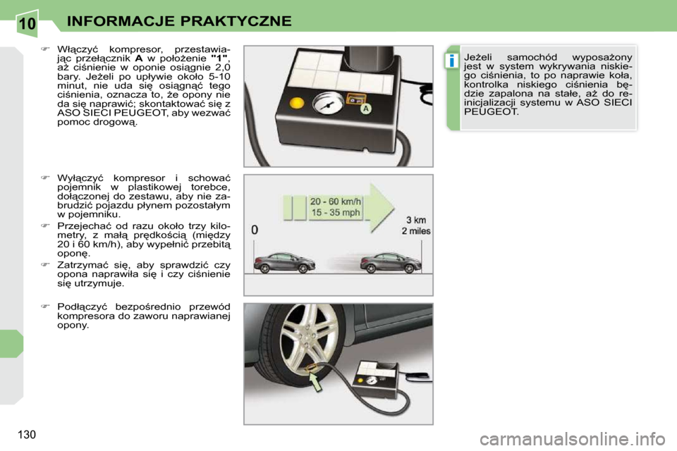 Peugeot 308 CC 2009  Instrukcja Obsługi (in Polish) 10
i
130
INFORMACJE PRAKTYCZNE
  
��  �  �W�y�ł"�c�z�y�ć�  �k�o�m�p�r�e�s�o�r�  �i�  �s�c�h�o�w�a�ć� 
�p�o�j�e�m�n�i�k�  �w�  �p�l�a�s�t�i�k�o�w�e�j�  �t�o�r�e�b�c�e�,�  
�d�o�ł"�c�z�o�n�e�j�