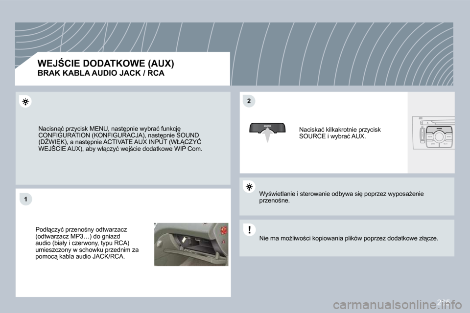 Peugeot 308 CC 2009  Instrukcja Obsługi (in Polish) 265
�1�1
�2�2
� �N�a�c�i�s�n"�ć� �p�r�z�y�c�i�s�k� �M�E�N�U�,� �n�a�s�t
�p�n�i�e� �w�y�b�r�a�ć� �f�u�n�k�c�j
� �C�O�N�F�I�G�U�R�A�T�I�O�N� �(�K�O�N�F�I�G�U�R�A�C�J�A�)�,� �n�a�s�t
�p�n�i�e� �S�O