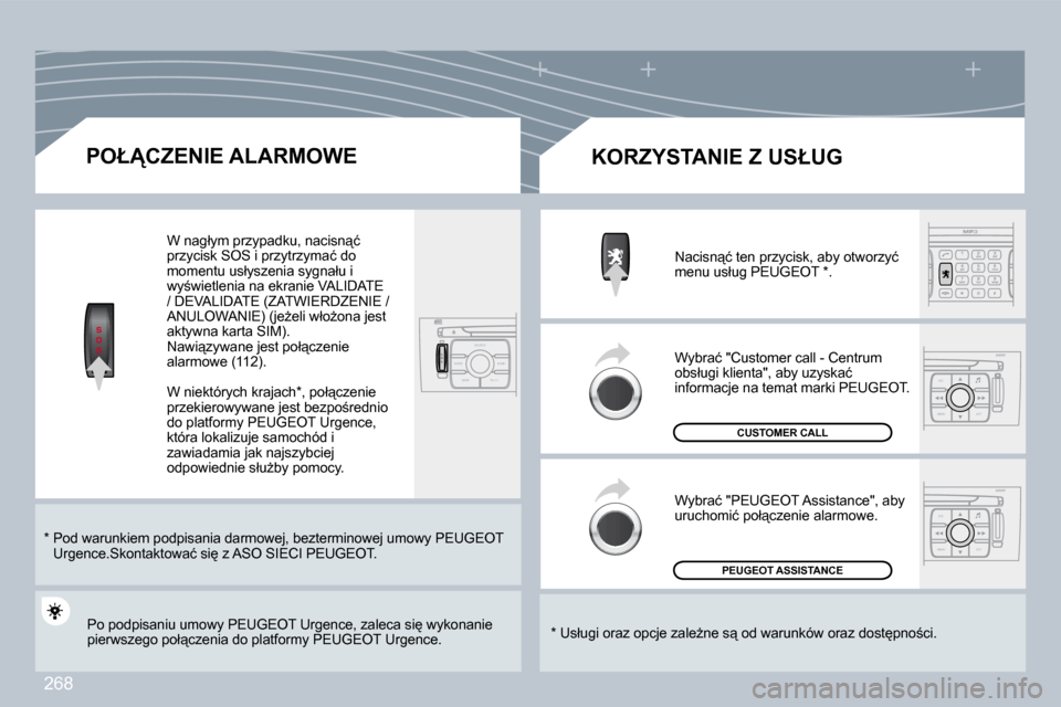 Peugeot 308 CC 2009  Instrukcja Obsługi (in Polish) 268
S
O SSOU R CE
MODE B AND TP T
A Y
DARK
ESC
MENU LIST
ESC
MENU LIST
� � � � � � � � �P�O�Ł�C�Z�E�N�I�E� �A�L�A�R�M�O�W�E� 
� � �*� � � � �P�o�d� �w�a�r�u�n�k�i�e�m� �p�o�d�p�i�s�a�n�i�a� �d�a�r�