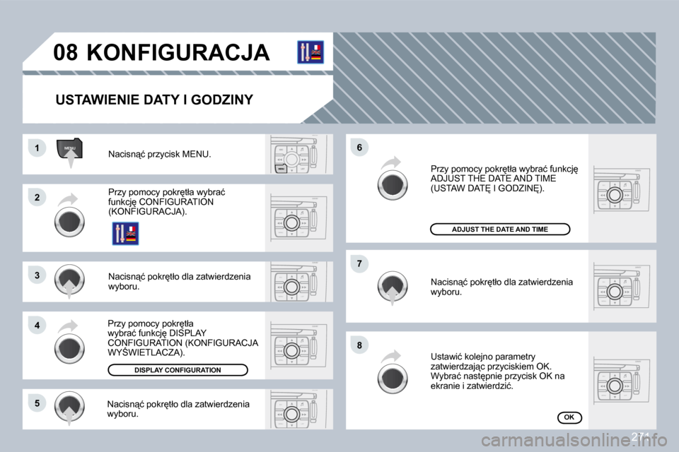 Peugeot 308 CC 2009  Instrukcja Obsługi (in Polish) 271
ESC
MENU LIST
ESC
MENU LIST
ESC
MENU LIST
ESC
MENU LIST
MENU
ESC
MENU LIST
ESC
MENU LIST
ESC
MENU LIST
�0�8
�1�1
�2�2
�3�3
�4�4
�7�7
�8�8
�6�6
�5�5
� � � � � � � �K�O�N�F�I�G�U�R�A�C�J�A� 
� � �U�