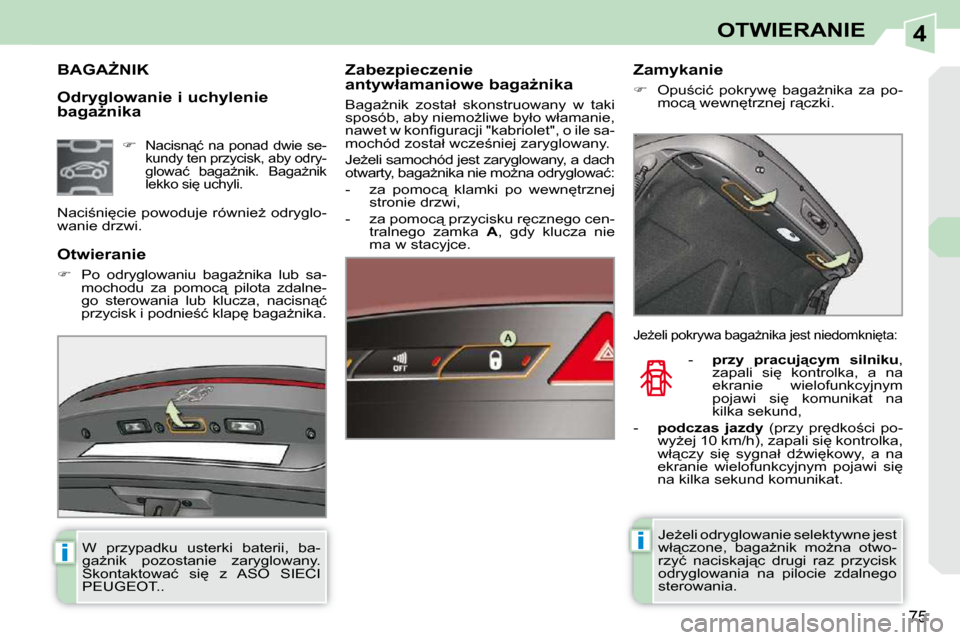 Peugeot 308 CC 2009  Instrukcja Obsługi (in Polish) 4
ii
75
OTWIERANIE
  Odryglowanie i uchylenie  
�b�a�g�aG�n�i�k�a� 
� � � � � � � � � � � � � �B�A�G�AF�N�I�K� � � �Z�a�b�e�z�p�i�e�c�z�e�n�i�e�  
�a�n�t�y�w�ł�a�m�a�n�i�o�w�e� �b�a�g�aG�n�i�k�a� 