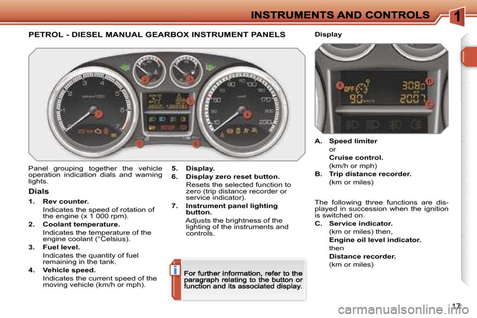 Peugeot 308 Dag 2007.5  Owners Manual �i
�1�7
�P�E�T�R�O�L� �-� �D�I�E�S�E�L� �M�A�N�U�A�L� �G�E�A�R�B�O�X� �I�N�S�T�R�U�M�E�N�T� �P�A�N�E�L�S
�P�a�n�e�l�  �g�r�o�u�p�i�n�g�  �t�o�g�e�t�h�e�r�  �t�h�e�  �v�e�h�i�c�l�e� �o�p�e�r�a�t�i�o�n�