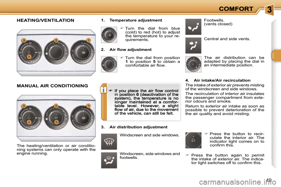 Peugeot 308 Dag 2007.5  Owners Manual �i
�4�9
�2�.�  �A�i�r� �ﬂ�o�w� �a�d�j�u�s�t�m�e�n�t
�� � �T�u�r�n�  �t�h�e�  �d�i�a�l�  �f�r�o�m�  �p�o�s�i�t�i�o�n� �1�  �t�o�  �p�o�s�i�t�i�o�n� �5�  �t�o�  �o�b�t�a�i�n�  �a� �c�o�m�f�o�r�t�a�