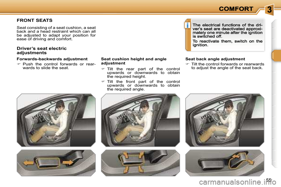 Peugeot 308 Dag 2007.5  Owners Manual �i
�5�5
�F�R�O�N�T� �S�E�A�T�S
�S�e�a�t� �c�o�n�s�i�s�t�i�n�g� �o�f� �a� �s�e�a�t� �c�u�s�h�i�o�n�,� �a� �s�e�a�t� �b�a�c�k� �a�n�d� �a� �h�e�a�d� �r�e�s�t�r�a�i�n�t� �w�h�i�c�h� �c�a�n� �a�l�l� �b�e�
