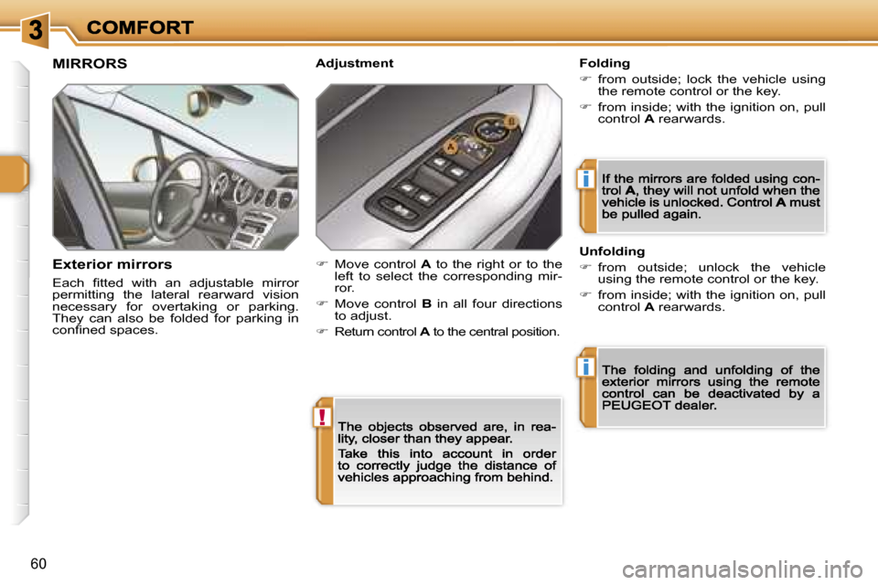 Peugeot 308 Dag 2007.5  Owners Manual �!
�i
�i
�6�0
�M�I�R�R�O�R�S
�E�x�t�e�r�i�o�r� �m�i�r�r�o�r�s
�E�a�c�h�  �ﬁ�t�t�e�d�  �w�i�t�h�  �a�n�  �a�d�j�u�s�t�a�b�l�e�  �m�i�r�r�o�r� �p�e�r�m�i�t�t�i�n�g�  �t�h�e�  �l�a�t�e�r�a�l�  �r�e�a�r