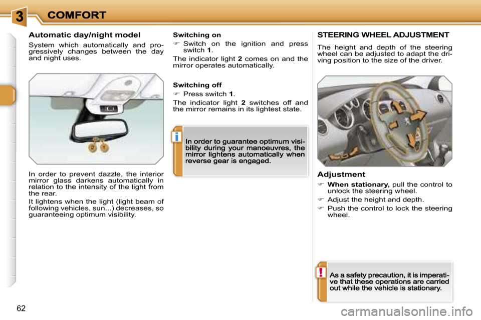 Peugeot 308 Dag 2007.5  Owners Manual �!
�i
�6�2
�S�T�E�E�R�I�N�G� �W�H�E�E�L� �A�D�J�U�S�T�M�E�N�T
�T�h�e�  �h�e�i�g�h�t�  �a�n�d�  �d�e�p�t�h�  �o�f�  �t�h�e�  �s�t�e�e�r�i�n�g� �w�h�e�e�l� �c�a�n� �b�e� �a�d�j�u�s�t�e�d� �t�o� �a�d�a�p