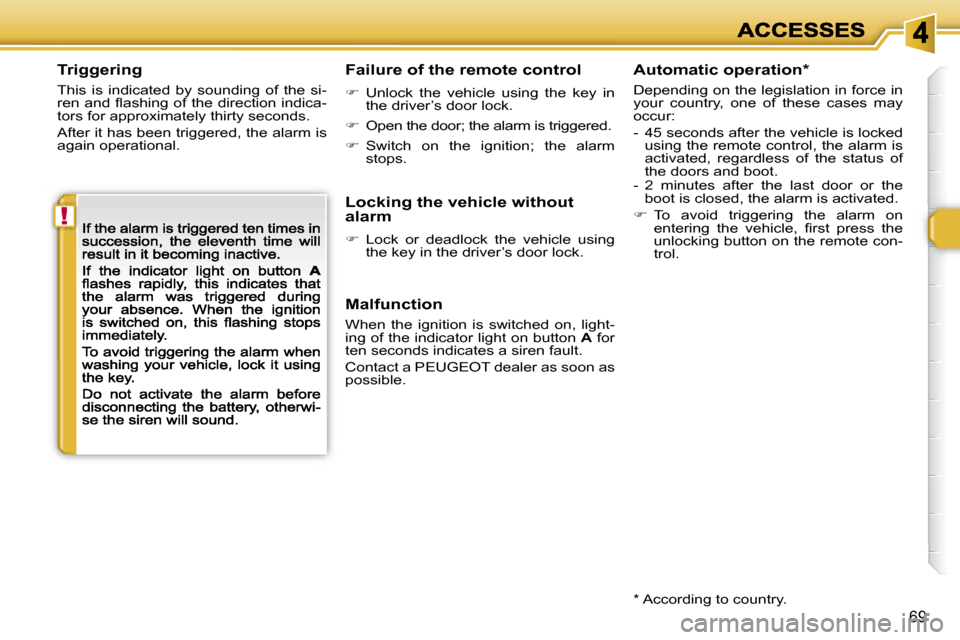 Peugeot 308 Dag 2007.5  Owners Manual �!
�6�9
�T�r�i�g�g�e�r�i�n�g
�T�h�i�s�  �i�s�  �i�n�d�i�c�a�t�e�d�  �b�y�  �s�o�u�n�d�i�n�g�  �o�f�  �t�h�e�  �s�i�-�r�e�n� �a�n�d� �ﬂ�a�s�h�i�n�g� �o�f� �t�h�e� �d�i�r�e�c�t�i�o�n� �i�n�d�i�c�a�-�t