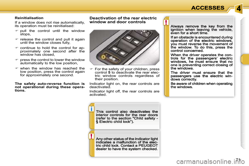 Peugeot 308 Dag 2007.5  Owners Manual �!
�i
�!
�7�1
�R�e�i�n�i�t�i�a�l�i�s�a�t�i�o�n
�I�f� �a� �w�i�n�d�o�w� �d�o�e�s� �n�o�t� �r�i�s�e� �a�u�t�o�m�a�t�i�c�a�l�l�y�,� �i�t�s� �o�p�e�r�a�t�i�o�n� �m�u�s�t� �b�e� �r�e�i�n�i�t�i�a�l�i�s�e�d�