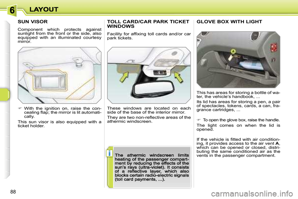 Peugeot 308 Dag 2007.5  Owners Manual �i
�8�8
�G�L�O�V�E� �B�O�X� �W�I�T�H� �L�I�G�H�T
�T�h�i�s� �h�a�s� �a�r�e�a�s� �f�o�r� �s�t�o�r�i�n�g� �a� �b�o�t�t�l�e� �o�f� �w�a�-�t�e�r�,� �t�h�e� �v�e�h�i�c�l�e�’�s� �h�a�n�d�b�o�o�k�,� �.�.�.
