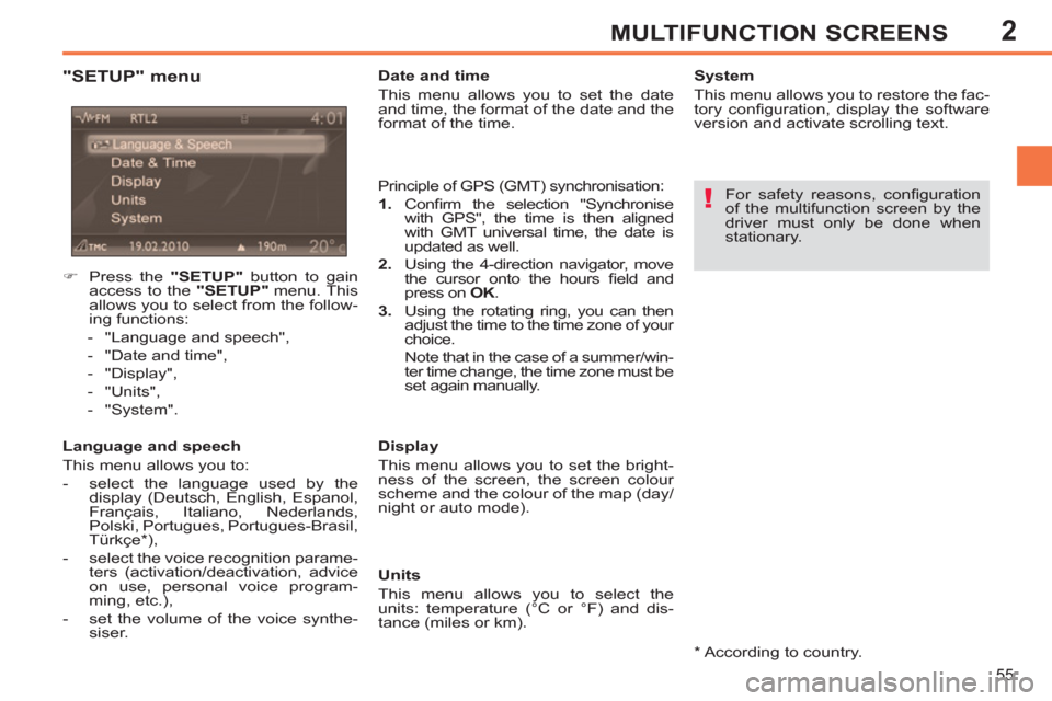Peugeot 308 SW BL 2013  Owners Manual 2
55
MULTIFUNCTION SCREENS
   
"SETUP" menu 
 
 
Language and speech 
  This menu allows you to: 
   
 
-   select the language used by the 
display (Deutsch, English, Espanol, 
Français, Italiano, N