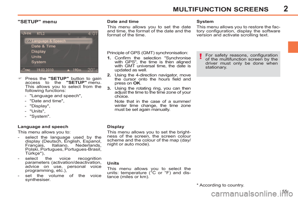 Peugeot 308 SW BL 2013  Owners Manual - RHD (UK. Australia) 2
55
MULTIFUNCTION SCREENS
   
"SETUP" menu 
 
 
Language and speech 
  This menu allows you to: 
   
 
-   select the language used by the 
display (Deutsch, English, Espanol, 
Français, Italiano, N