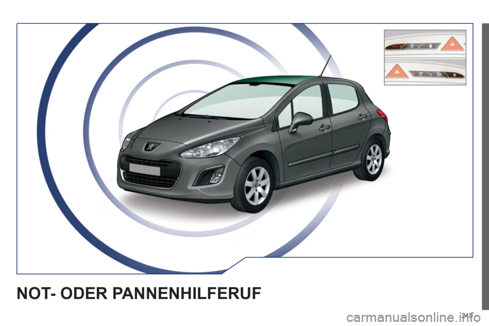 Peugeot 308 SW BL 2013  Betriebsanleitung (in German) 243
NOT- ODER PANNENHILFERUF 