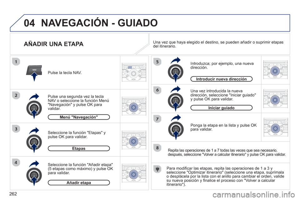 Peugeot 308 SW BL 2013  Manual del propietario (in Spanish) 262
04
NAV2ABC3DEF5JKL4GHI6MNO8TUV7PQRS9WXYZ0*#
1RADIO MEDIANAV ESC TRAFFIC
SETUPADDR
BOOK
2ABC3DEF5JKL4GHI6MNO8TUV7PQRS9WXYZ0*#
1RADIO MEDIANAV ESC TRAFFIC
SETUPADDR
BOOK
2ABC3DEF5JKL4GHI6MNO8TUV7PQR