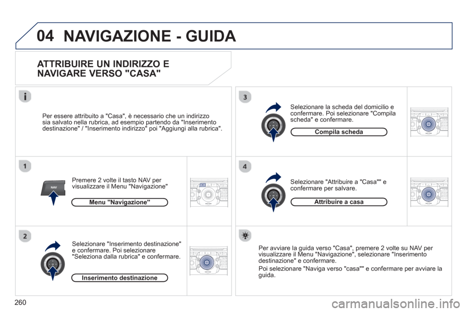 Peugeot 308 SW BL 2013  Manuale del proprietario (in Italian) 260
04
NAV2ABC3DEF5JKL4GHI6MNO8TUV7PQRS9WXYZ0*#
1RADIO MEDIANAV ESC TRAFFIC
SETUPADDR
BOOK
2ABC3DEF5JKL4GHI6MNO8TUV7PQRS9WXYZ0*#
1RADIO MEDIANAV ESC TRAFFIC
SETUPADDR
BOOK
2ABC3DEF5JKL4GHI6MNO8TUV7PQR