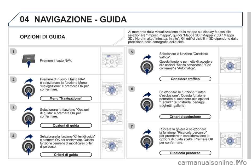 Peugeot 308 SW BL 2013  Manuale del proprietario (in Italian) 261
04
NAV2ABC3DEF5JKL4GHI6MNO8TUV7PQRS9WXYZ0*#
1RADIO MEDIANAV ESC TRAFFIC
SETUPADDR
BOOK
2ABC3DEF5JKL4GHI6MNO8TUV7PQRS9WXYZ0*#
1RADIO MEDIANAV ESC TRAFFIC
SETUPADDR
BOOK
2ABC3DEF5JKL4GHI6MNO8TUV7PQR