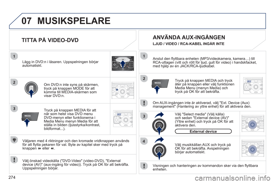 Peugeot 308 SW BL 2013  Ägarmanual (in Swedish) 274
07
MEDIA
2ABC3DEF5JKL4GHI6MNO8TUV7PQRS9WXYZ0*#
1RADIO MEDIANAV ESC TRAFFIC
SETUPADDR
BOOK
MEDIA
2ABC3DEF5JKL4GHI6MNO8TUV7PQRS9WXYZ0*#
1RADIO MEDIANAV ESC TRAFFIC
SETUPADDR
BOOK
2ABC3DEF5JKL4GHI6MN