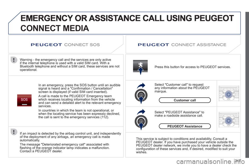 Peugeot 308 SW BL 2012.5 Owners Manual - RHD (UK. Australia) 245
2ABC3DEF5JKL4GHI6MNO8TUV7PQRS9WXYZ0*#
1RADIO MEDIANAV ESC TRAFFIC
SETUPADDR
BOOK
2ABC3DEF5JKL4GHI6MNO8TUV7PQRS9WXYZ0*#
1RADIO MEDIANAV ESC TRAFFIC
SETUPADDR
BOOK
CONNECT MEDIA
In an emergency, pr Peugeot 308 SW BL 2012.5 Owners Manual - RHD (UK. Australia) 245
2ABC3DEF5JKL4GHI6MNO8TUV7PQRS9WXYZ0*#
1RADIO MEDIANAV ESC TRAFFIC
SETUPADDR
BOOK
2ABC3DEF5JKL4GHI6MNO8TUV7PQRS9WXYZ0*#
1RADIO MEDIANAV ESC TRAFFIC
SETUPADDR
BOOK
CONNECT MEDIA
In an emergency, pr