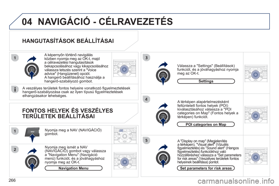 Peugeot 308 SW BL 2012.5 Kezelési útmutató (in Hungarian) 266
NAV
04
2ABC3DEF5JKL4GHI6MNO8TUV7PQRS9WXYZ0*#
1RADIO MEDIANAV ESC TRAFFIC
SETUPADDR
BOOK
2ABC3DEF5JKL4GHI6MNO8TUV7PQRS9WXYZ0*#
1RADIO MEDIANAV ESC TRAFFIC
SETUPADDR
BOOK
2ABC3DEF5JKL4GHI6MNO8TUV7PQ Peugeot 308 SW BL 2012.5 Kezelési útmutató (in Hungarian) 266
NAV
04
2ABC3DEF5JKL4GHI6MNO8TUV7PQRS9WXYZ0*#
1RADIO MEDIANAV ESC TRAFFIC
SETUPADDR
BOOK
2ABC3DEF5JKL4GHI6MNO8TUV7PQRS9WXYZ0*#
1RADIO MEDIANAV ESC TRAFFIC
SETUPADDR
BOOK
2ABC3DEF5JKL4GHI6MNO8TUV7PQ