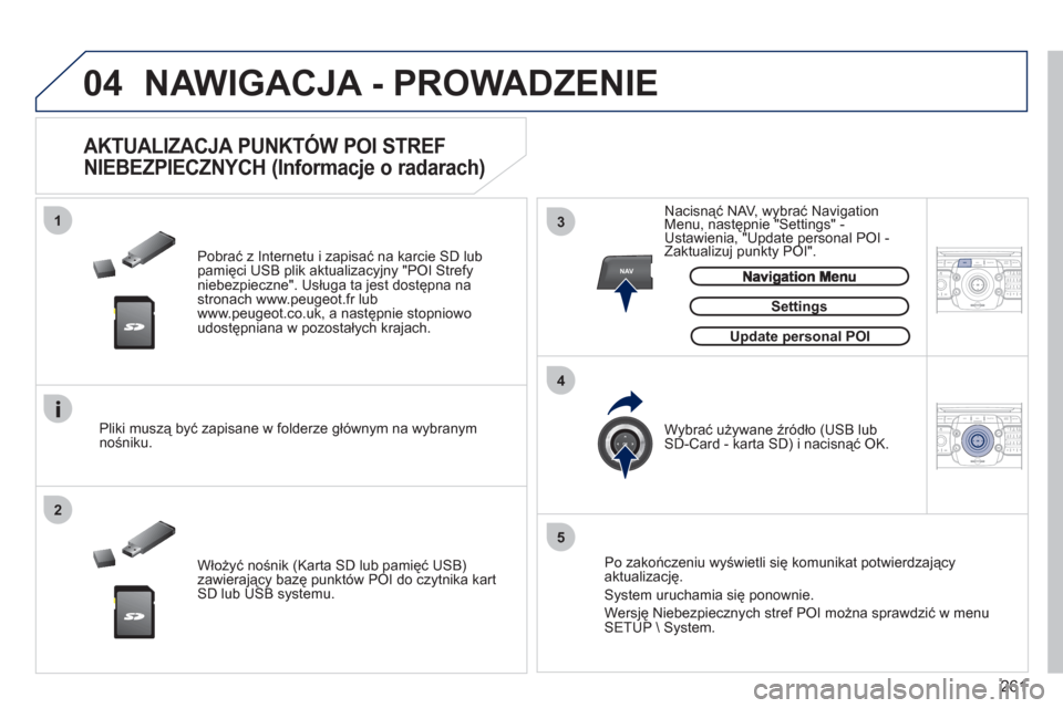 Peugeot 308 SW BL 2011 Instrukcja Obsługi (in Polish) 261
04
13
4
2
5
2ABC3DEF5JKL4GHI6MNO8TUV7PQRS9WXYZ0*#
1RADIO MEDIANAVESC TRAFFIC
SETUPADDR
BOOKNAV
2ABC3DEF5JKL4GHI6MNO8TUV7PQRS9WXYZ0*#
1RADIO MEDIANAV ESC TRAFFIC
SETUPADDR
BOOK
NAWIGACJA - PROWADZE Peugeot 308 SW BL 2011 Instrukcja Obsługi (in Polish) 261
04
13
4
2
5
2ABC3DEF5JKL4GHI6MNO8TUV7PQRS9WXYZ0*#
1RADIO MEDIANAVESC TRAFFIC
SETUPADDR
BOOKNAV
2ABC3DEF5JKL4GHI6MNO8TUV7PQRS9WXYZ0*#
1RADIO MEDIANAV ESC TRAFFIC
SETUPADDR
BOOK
NAWIGACJA - PROWADZE