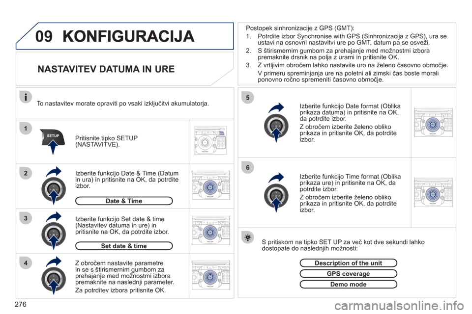 Peugeot 308 SW BL 2011  Priročnik za lastnika (in Slovenian) 276
09
1
4
5
2ABC3DEF5JKL4GHI6MNO8TUV7PQRS9WXYZ0*#
1RADIO MEDIANAV ESC TRAFFIC
SETUPADDR
BOOK
3
2ABC3DEF5JKL4GHI6MNO8TUV7PQRS9WXYZ0*#
1RADIO MEDIANAV ESC TRAFFIC
SETUPADDR
BOOK
2ABC3DEF5JKL4GHI6MNO8TU