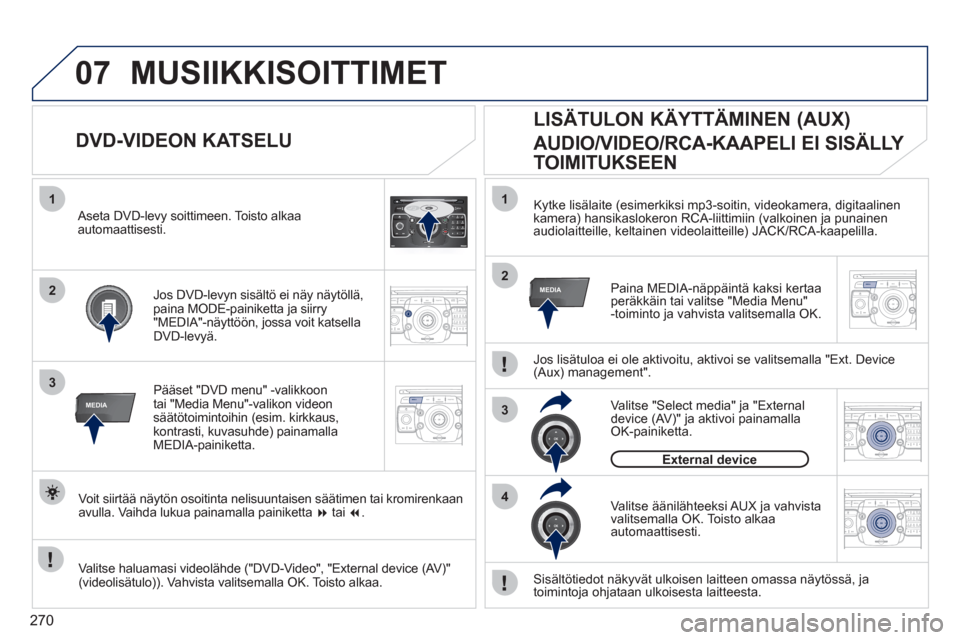 Peugeot 308 SW BL 2011 Omistajan käsikirja (in Finnish) 270
07
2ABC3DEF5JKL4GHI6MNO8TUV7PQRS9WXYZ0*#
1RADIO MEDIANAV ESC TRAFFIC
SETUPADDR
BOOK
1
3RADIONAV ESC TRAFFICMEDIAMEDIA
2ABC3DEF5JKL4GHI6MNO8TUV7PQRS9WXYZ0*#
1RADIO MEDIANAV ESC TRAFFIC
SETUPADDR
BO Peugeot 308 SW BL 2011 Omistajan käsikirja (in Finnish) 270
07
2ABC3DEF5JKL4GHI6MNO8TUV7PQRS9WXYZ0*#
1RADIO MEDIANAV ESC TRAFFIC
SETUPADDR
BOOK
1
3RADIONAV ESC TRAFFICMEDIAMEDIA
2ABC3DEF5JKL4GHI6MNO8TUV7PQRS9WXYZ0*#
1RADIO MEDIANAV ESC TRAFFIC
SETUPADDR
BO