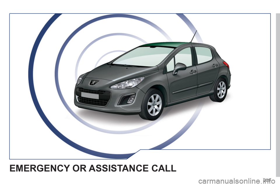 Peugeot 308 SW BL 2011  Owners Manual - RHD (UK. Australia) 239
  EMERGENCY OR ASSISTANCE CALL  