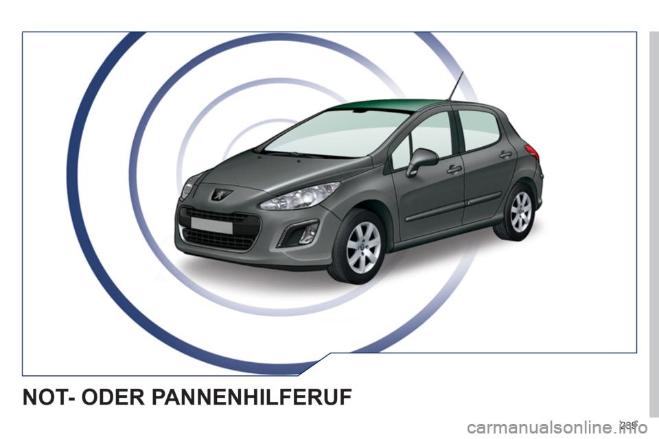 Peugeot 308 SW BL 2011  Betriebsanleitung (in German) 239
  NOT- ODER PANNENHILFERUF  
