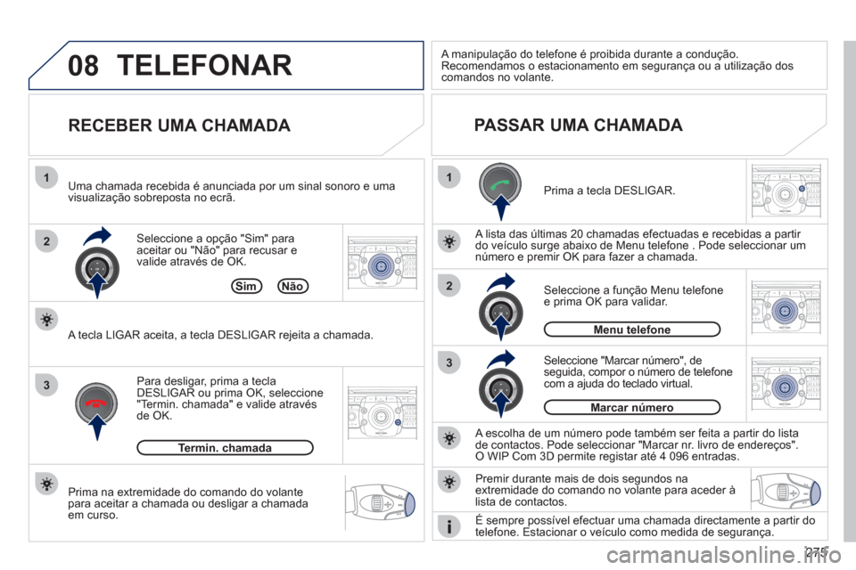Peugeot 308 SW BL 2011 Manual do proprietário (in Portuguese) 275
08
1
22ABC3DEF5JKL4GHI6MNO8TUV7PQRS9WXYZ0*#
1RADIO MEDIANAV ESC TRAFFIC
SETUPADDR
BOOK
2ABC3DEF5JKL4GHI6MNO8TUV7PQRS9WXYZ0*#
1RADIO MEDIANAV ESC TRAFFIC
SETUPADDR
BOOK
2ABC3DEF5JKL4GHI6MNO8TUV7PQR Peugeot 308 SW BL 2011 Manual do proprietário (in Portuguese) 275
08
1
22ABC3DEF5JKL4GHI6MNO8TUV7PQRS9WXYZ0*#
1RADIO MEDIANAV ESC TRAFFIC
SETUPADDR
BOOK
2ABC3DEF5JKL4GHI6MNO8TUV7PQRS9WXYZ0*#
1RADIO MEDIANAV ESC TRAFFIC
SETUPADDR
BOOK
2ABC3DEF5JKL4GHI6MNO8TUV7PQR