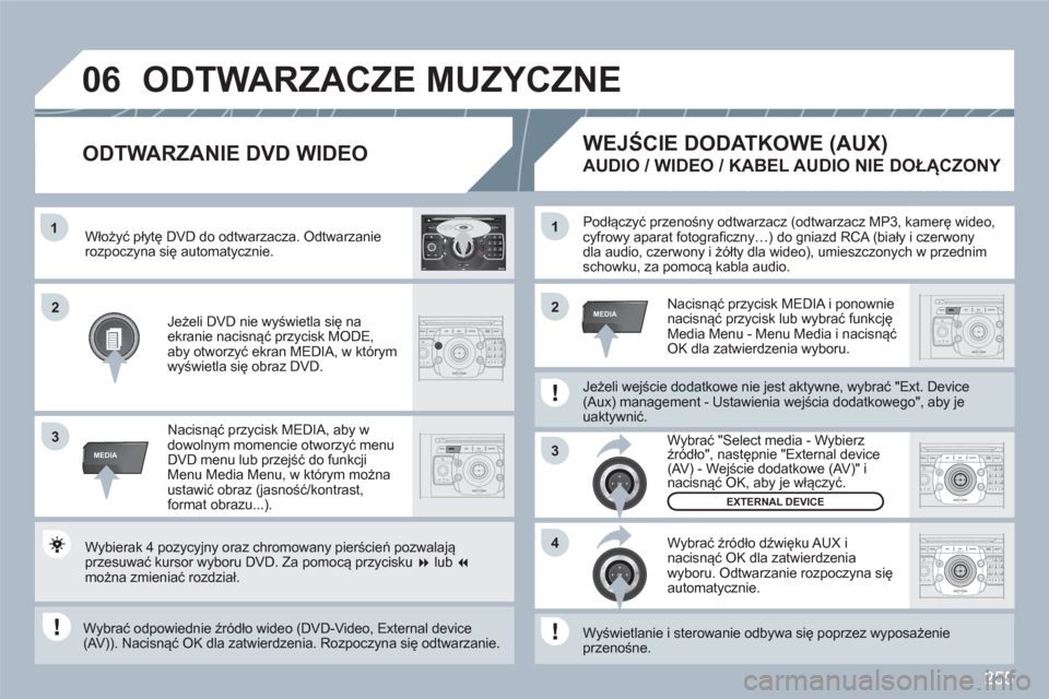 Peugeot 308 SW BL 2010.5  Instrukcja Obsługi (in Polish) 255
1
3
42ABC3DEF5JKL4GHI6MNO8TUV7PQRS9WXYZ0*#
1RADIOMEDIANAVESCTRAFFICSETUPADDRBOOK
2ABC3DEF5JKL4GHI6MNO8TUV7PQRS9WXYZ0*#
1RADIOMEDIANAVESCTRAFFICSETUPADDRBOOKRADIONAVESCTRAFFICADDRBOOKMEDIAMEDIA
22
