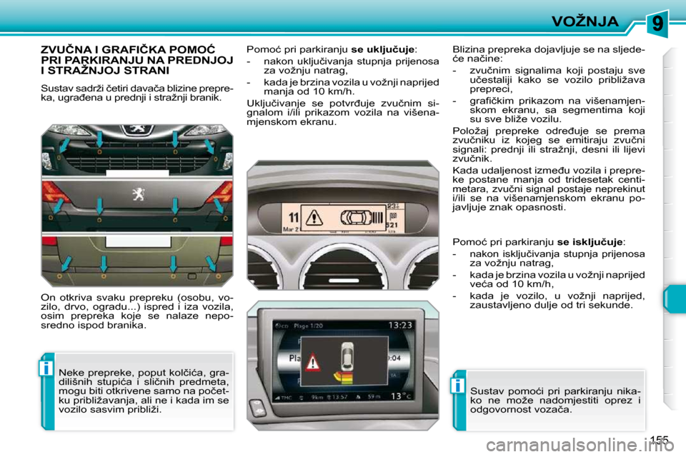 Peugeot 308 SW BL 2009.5  Vodič za korisnike (in Croatian) i
i
155
�V�O�Ž�N�J�A
�Z�V�U�Č�N�A� �I� �G�R�A�F�I�Č�K�A� �P�O�M�O�Ć� �P�R�I� �P�A�R�K�I�R�A�N�J�U� �N�A� �P�R�E�D�N�J�O�J� �I� �S�T�R�A�Ž�N�J�O�J� �S�T�R�A�N�I� 
� �S�u�s�t�a�v� �s�a�d�r�ž�i� �