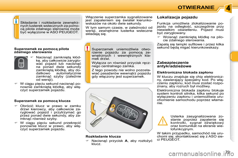 Peugeot 308 SW BL 2009.5  Instrukcja Obsługi (in Polish) !
i
79
OTWIERANIE
� �S�u�p�e�r�z�a�m�e�k�  �u�n�i�e�m�oG�l�i�w�i�a�  �o�t�w�o�- 
�r�z�e�n�i�e�  �p�o�j�a�z�d�u�  �z�a�  �p�o�m�o�c"�  �z�e�-
�w�n
�t�r�z�n�y�c�h�  �i�  �w�e�w�n
�t�r�z�n�y�c�h�  �k