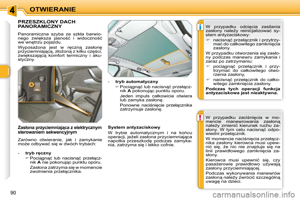 Peugeot 308 SW BL 2009.5  Instrukcja Obsługi (in Polish) !
i
90
OTWIERANIE
             PRZESZKLONY DACH PANORAMICZNY 
� �P�a�n�o�r�a�m�i�c�z�n�a�  �s�z�y�b�a�  �z�e�  �s�z�k�ł�a�  �b�a�r�w�i�o�- 
�n�e�g�o�  �z�w�i
�k�s�z�a�  �j�a�s�n�o;�ć�  �i�  �w�i�d