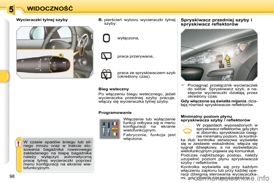 Peugeot 308 SW BL 2008.5  Instrukcja Obsługi (in Polish) !
98
�W�I�D�O�C�Z�N�O:�Ć� � �S�p�r�y�s�k�i�w�a�c�z� �p�r�z�e�d�n�i�e�j� �s�z�y�b�y� �i�  
�s�p�r�y�s�k�i�w�a�c�z� �r�e�f�l�e�k�t�o�r�ó�w� � 
  
�B�. � � � �p�i�e�r;�c�i�e1�  �w�y�b�o�r�u�  �w�y�c