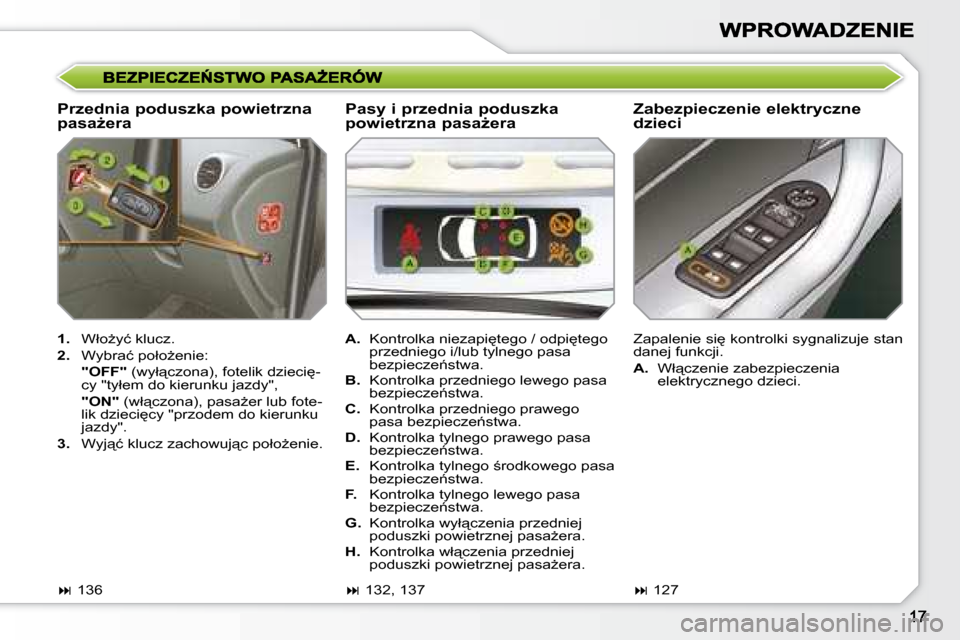 Peugeot 308 SW BL 2008.5  Instrukcja Obsługi (in Polish) � � �P�r�z�e�d�n�i�a� �p�o�d�u�s�z�k�a� �p�o�w�i�e�t�r�z�n�a�  
�p�a�s�aG�e�r�a� � � �Z�a�b�e�z�p�i�e�c�z�e�n�i�e� �e�l�e�k�t�r�y�c�z�n�e� 
�d�z�i�e�c�i� 
   
1. � �  �W�ł�oG�y�ć� �k�l�u�c�z�.� 
 