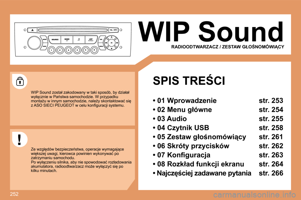 Peugeot 308 SW BL 2008.5  Instrukcja Obsługi (in Polish) 252
� � � � � �W�I�P� �S�o�u�n�d� 
� � �S�P�I�S� �T�R�E:�C�I� � 
� � �•� �0�1� �W�p�r�o�w�a�d�z�e�n�i�e� �  �s�t�r�.� �2�5�3� � 
� � �•� �0�2� �M�e�n�u� �g�ł�ó�w�n�e� �  �s�t�r�.� �2�5�4� � 
� 