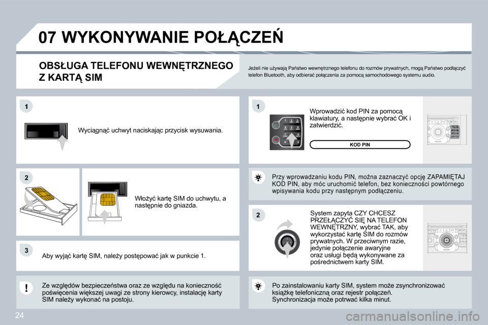 Peugeot 308 SW BL 2008.5  Instrukcja Obsługi (in Polish) 24
2
ABC 3
DEF
5
JKL
4
GHI 6
MNO
8
TUV
7
PQRS 9
WXYZ
0
* #
1
07
1
22
33
11
22
�W�y�c�i"�g�n"�ć� �u�c�h�w�y�t� �n�a�c�i�s�k�a�j"�c� �p�r�z�y�c�i�s�k� �w�y�s�u�w�a�n�i�a�.� 
� �W�ł�oG�y�ć� �k�a�r