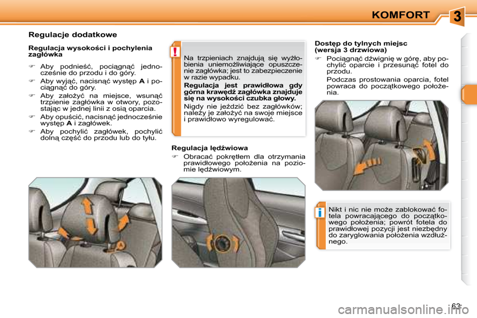 Peugeot 308 SW BL 2008.5  Instrukcja Obsługi (in Polish) !
i
�6�3
KOMFORT
� � � �D�o�s�t�p� �d�o� �t�y�l�n�y�c�h� �m�i�e�j�s�c�  
(wersja 3 drzwiowa)  
   
� � �  �P�o�c�i"�g�n"�ć� �dE�w�i�g�n�i
� �w� �g�ó�r
�,� �a�b�y� �p�o�-
�c�h�y�l�i�ć�  �o