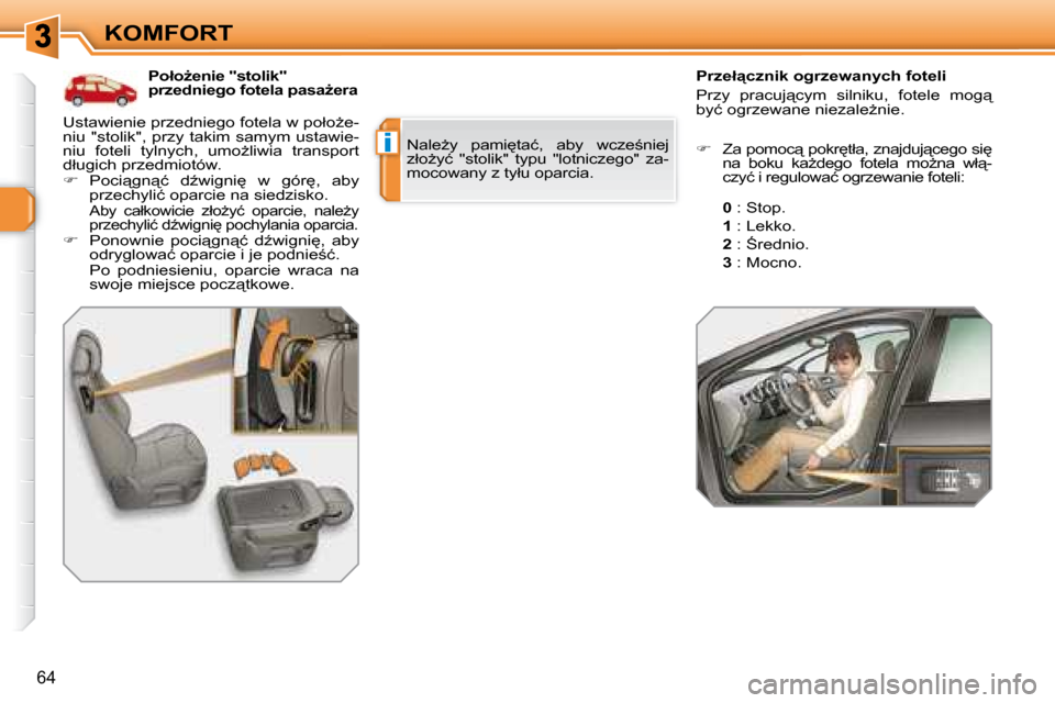 Peugeot 308 SW BL 2008.5  Instrukcja Obsługi (in Polish) i
64
KOMFORT      
 
� � � �P�o�ł�oG�e�n�i�e� �"�s�t�o�l�i�k�"�  
�p�r�z�e�d�n�i�e�g�o� �f�o�t�e�l�a� �p�a�s�aG�e�r�a�        
 
�P�r�z�e�ł"�c�z�n�i�k� �o�g�r�z�e�w�a�n�y�c�h� �f�o�t�e�l�i 
� �P�