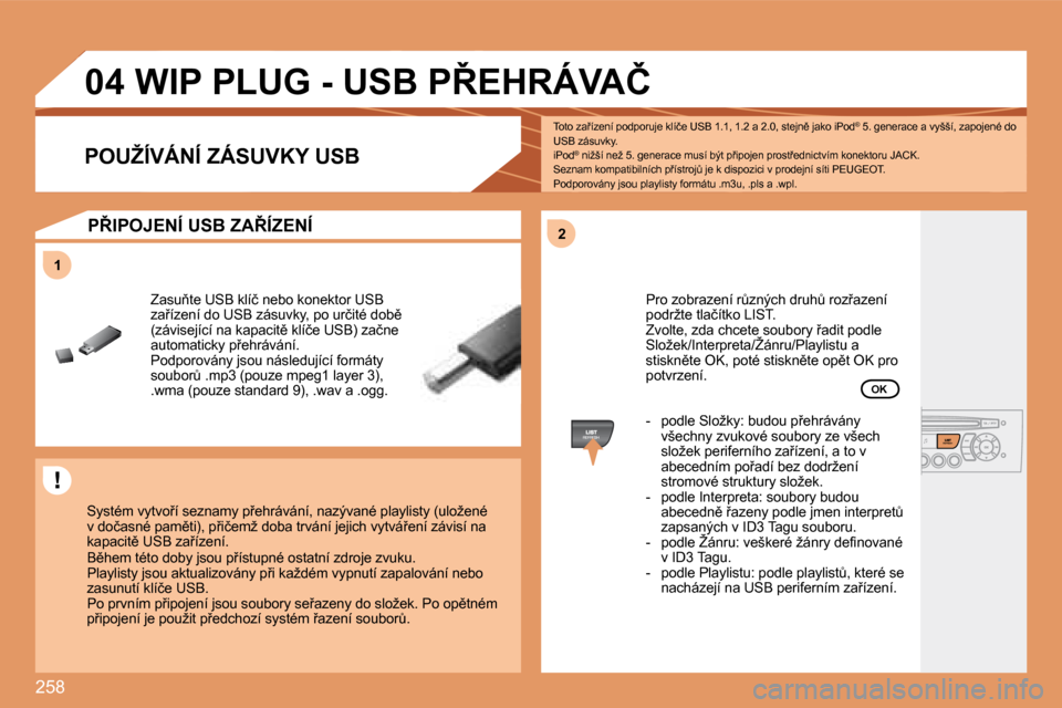 Peugeot 308 SW BL 2008.5  Návod k obsluze (in Czech) �2�5�8
�1�1
�2�2
�0�4� � � � � � � �W�I�P� �P�L�U�G� �-� �U�S�B� �P8�E�H�R�Á�V�A�Č� 
� �S�y�s�t�é�m� �v�y�t�v�o9�í� �s�e�z�n�a�m�y� �p9�e�h�r�á�v�á�n�í�,� �n�a�z�ý�v�a�n�é� �p�l�a�y�l�i�s�